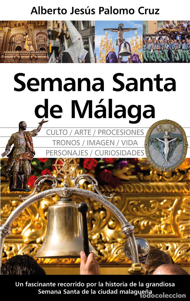 Libros: SEMANA SANTA DE M&Aacute;LAGA - Alberto J Palomo Cruz
