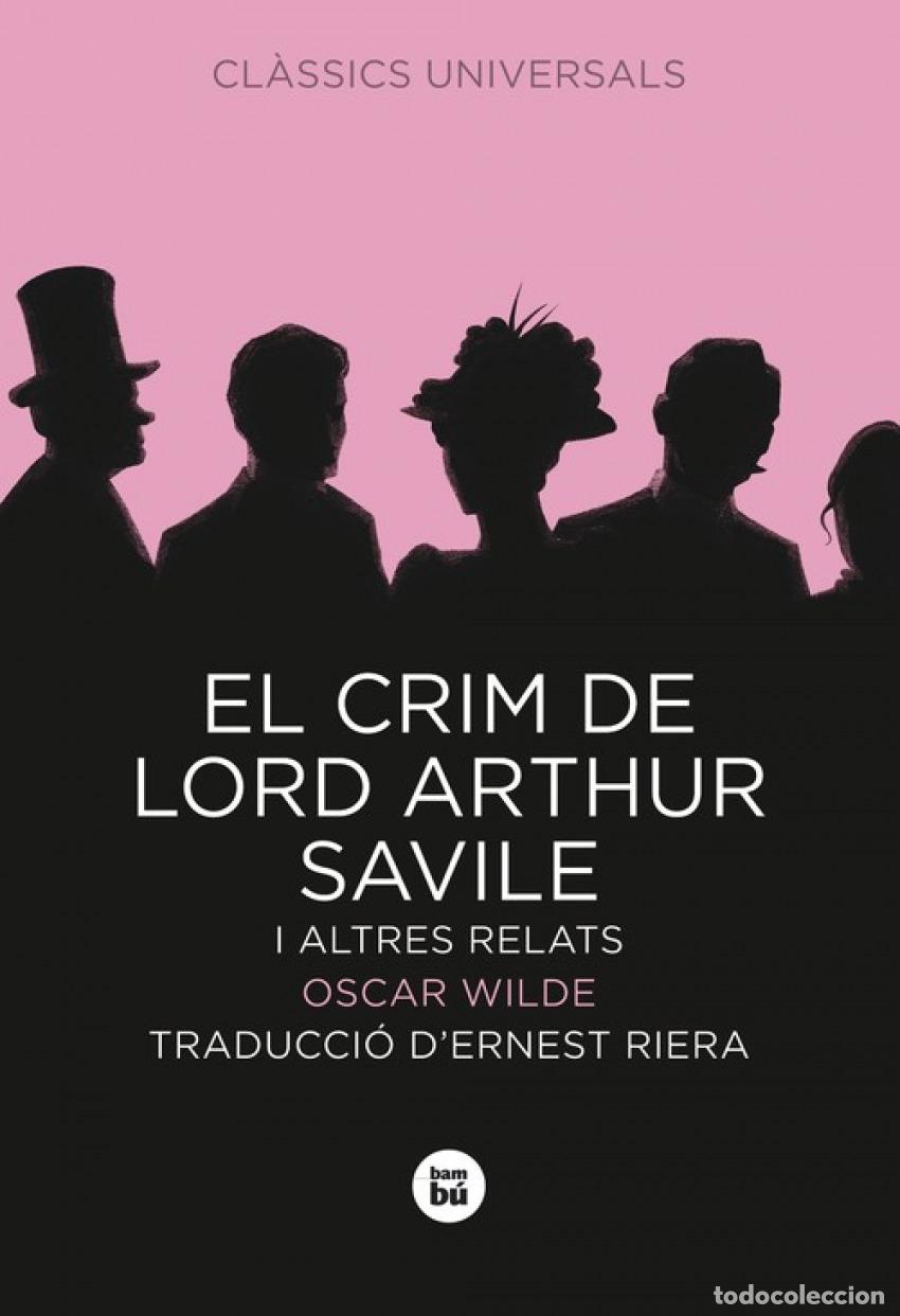 Libros: EL CRIM DE LORD ARTHUR SAVILE I ALTRES RELATS - Wilde, Oscar