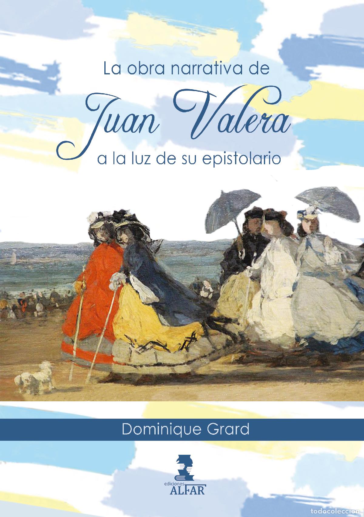 Libros: LA OBRA NARRATIVA DE JUAN VALERA A LA LUZ DE SU EPISTOLARIO - Grard, Dominique