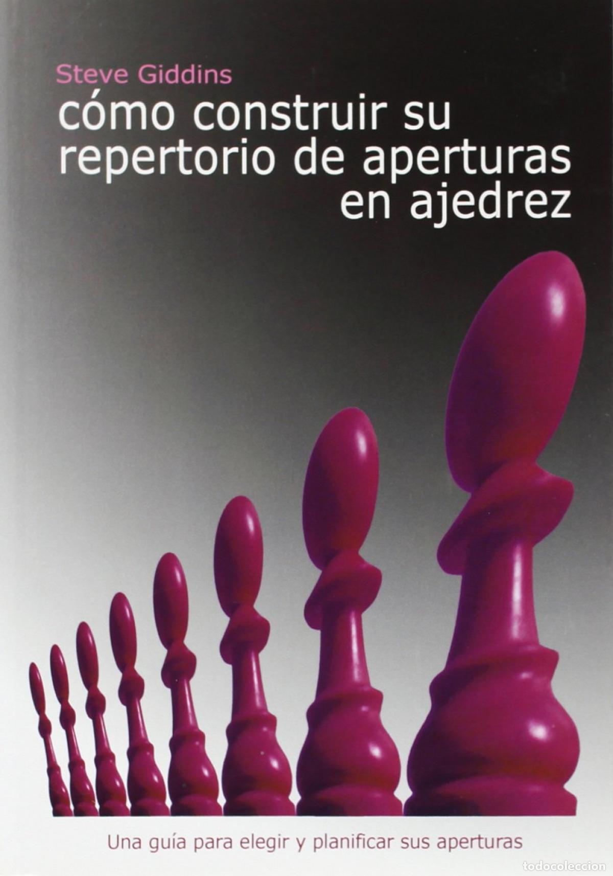 Libros: C&Oacute;MO CONSTRUIR SU REPERTORIO DE APERTURAS EN AJEDREZ - Giddins, Steve