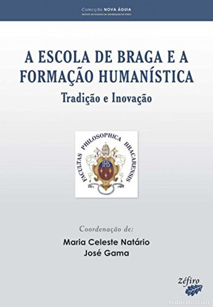 Libros: A ESCOLA DE BRAGA E A FORMA&Ccedil;&Atilde;O HUMAN&Iacute;STICA: TRADI&Ccedil;&Atilde;O E INOVA&Ccedil;&Atilde;O - NAT&Aacute;RIO, MARIA CELESTE