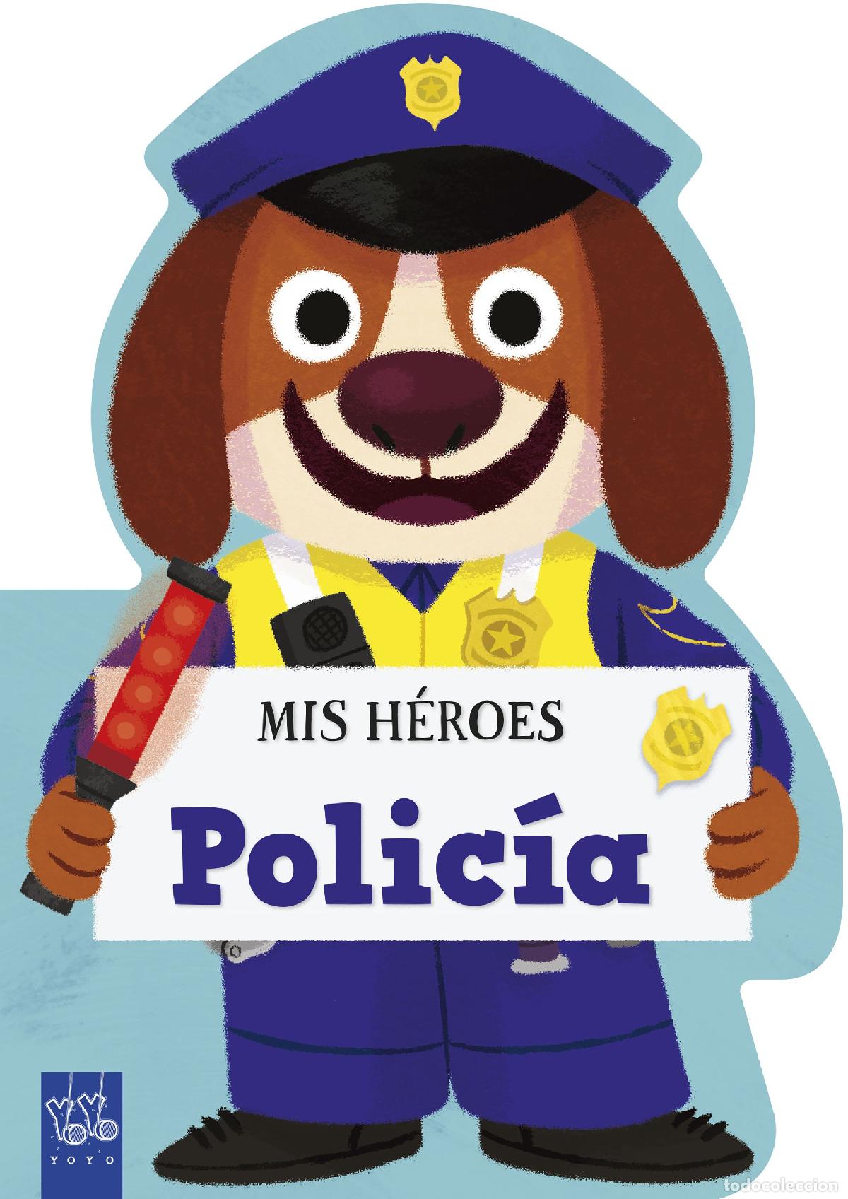 Libros: MIS H&Eacute;ROES. POLIC&Iacute;A - YOYO