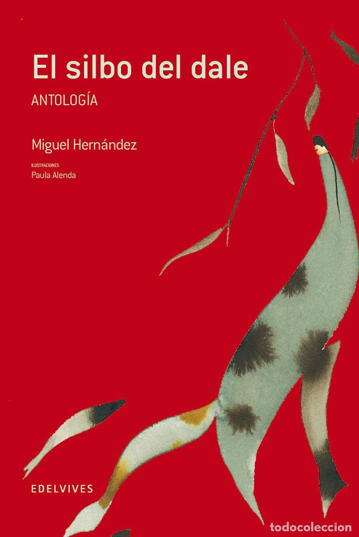 Libros: EL SILBO DEL DALE (ANTOLOGIA) - Miguel Hern&aacute;ndez