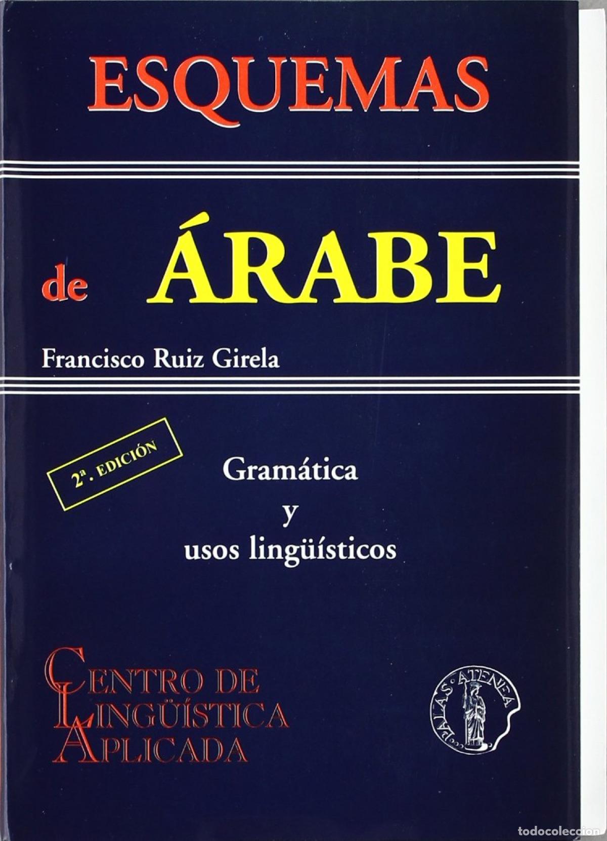 Libros: ESQUEMAS DE ARABE: GRAMATICA Y USOS LINGUISTICOS - Ruiz Girela, Francisco