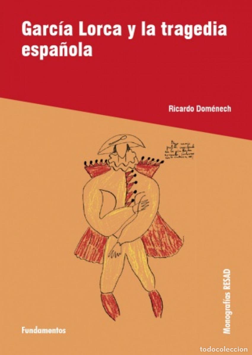 Libri: GARC&Iacute;A LORCA Y LA TRAGEDIA ESPA&Ntilde;OLA - RICARDO DOM&eacute;NECH