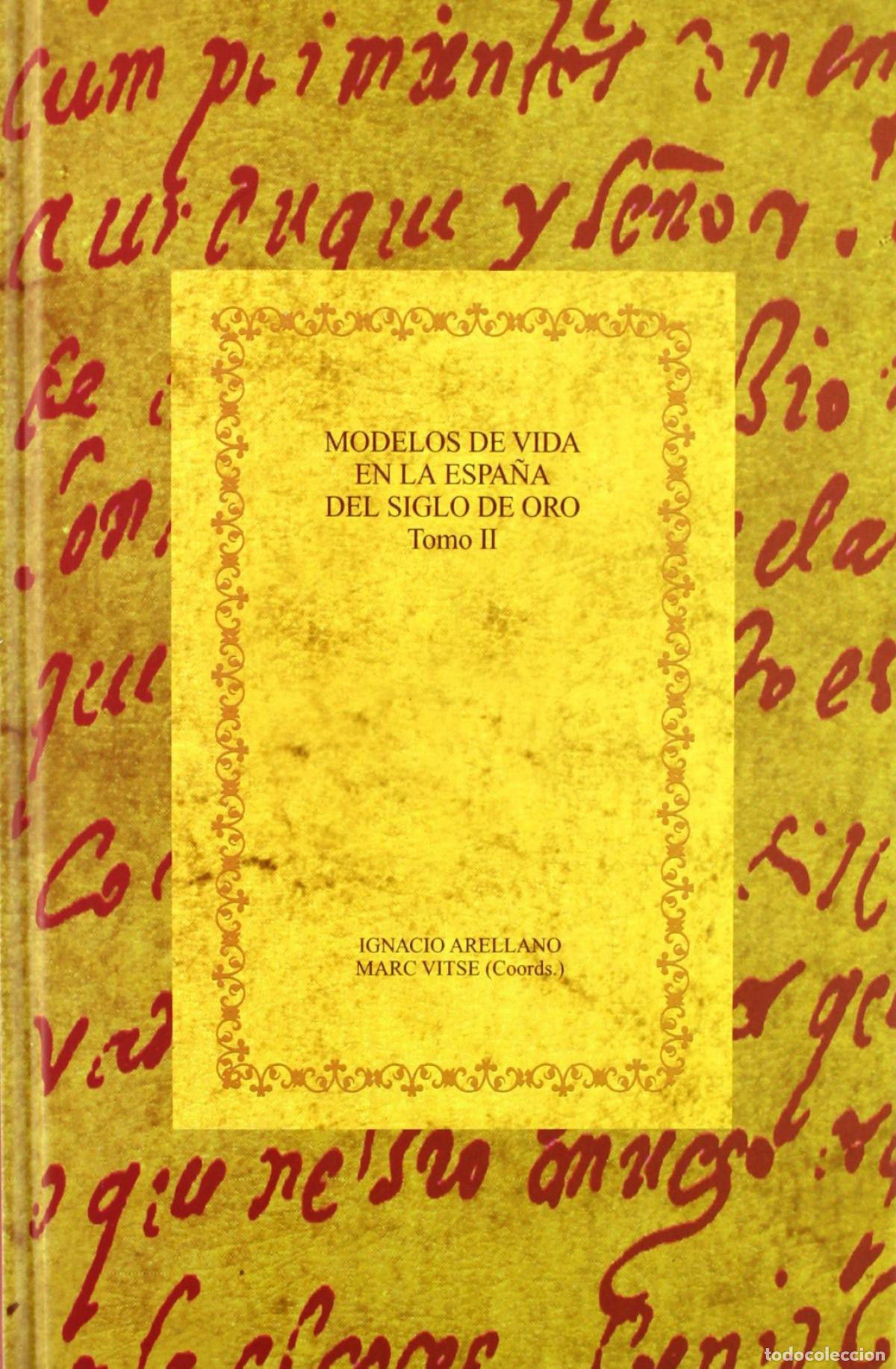 Libri: MODELOS DE VIDA EN ESPA&Ntilde;A DEL SIGLO DE ORO - Arellano, Ignacio