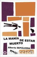 Libri: LA MANIA DE ESTAR MUERTO - ALBERTO SEPULVEDA