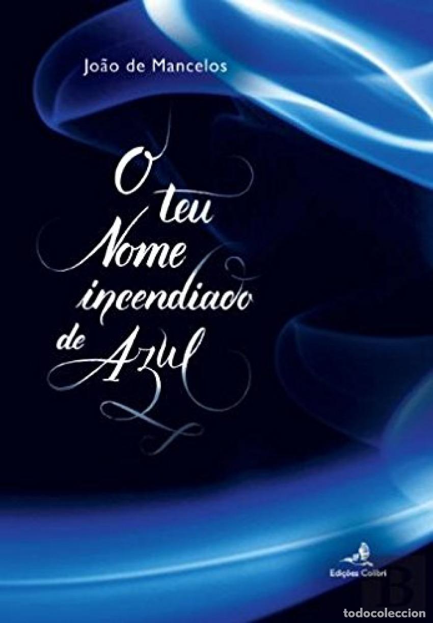books: O TEU NOME INCENDIADO DE AZUL - MANCELOS, JO&Atilde;O