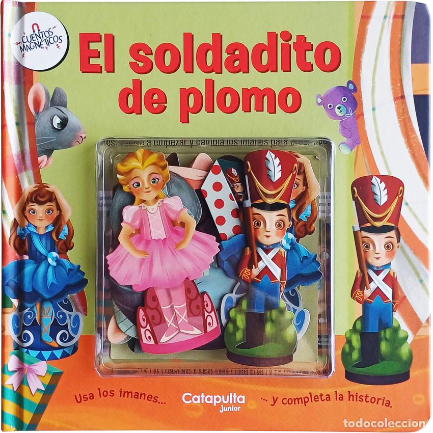Libros: CUENTOS MAGN&Eacute;TICOS: EL SOLDADITO DE PLOMO - Los editores de Catapulta