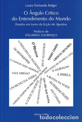 Libros: O &Acirc;NGULO CR&Iacute;TICO DO ENTENDIMENTO DO MUNDO ESTUDOS EM TORNO DA FIC&Ccedil;&Atilde;O DE AGUSTINA - Fernanda Bulger,