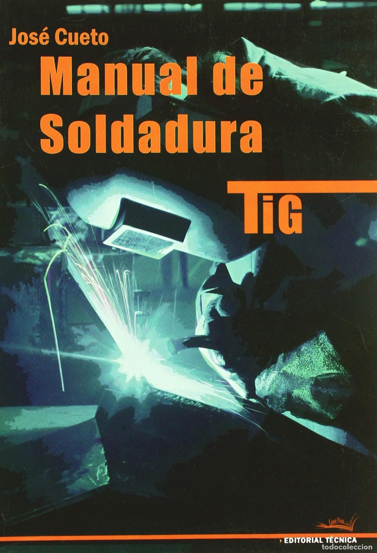 Libros: MANUAL DE SOLDADURA TIG - Cueto, Jose