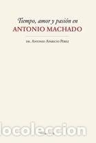 Libros: TIEMPO, AMOR Y PASION EN ANTONIO MACHADO - APARICIO PEREZ, ANTONIO