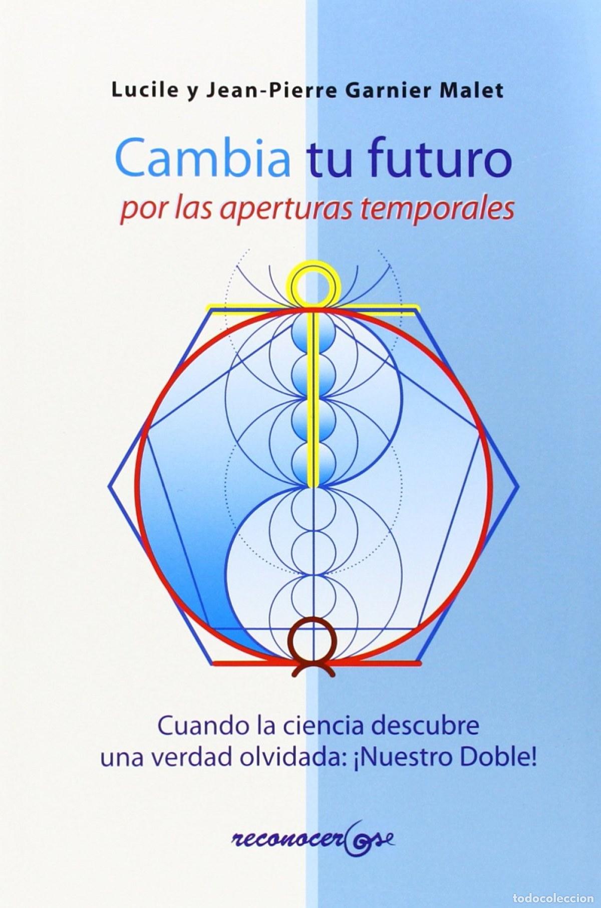Libros: CAMBIA TU FUTURO POR LAS APERTURAS TEMPORALES - Garnier Malet, Jean pierre