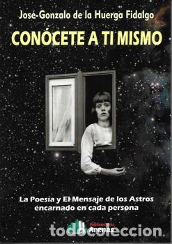 Libros: CONOCETE A TI MISMO- LA POESIA Y EL MENSAJE DE LOS ASTROS - LGO JOSE GONZALO DE LA HUERGA FIDA