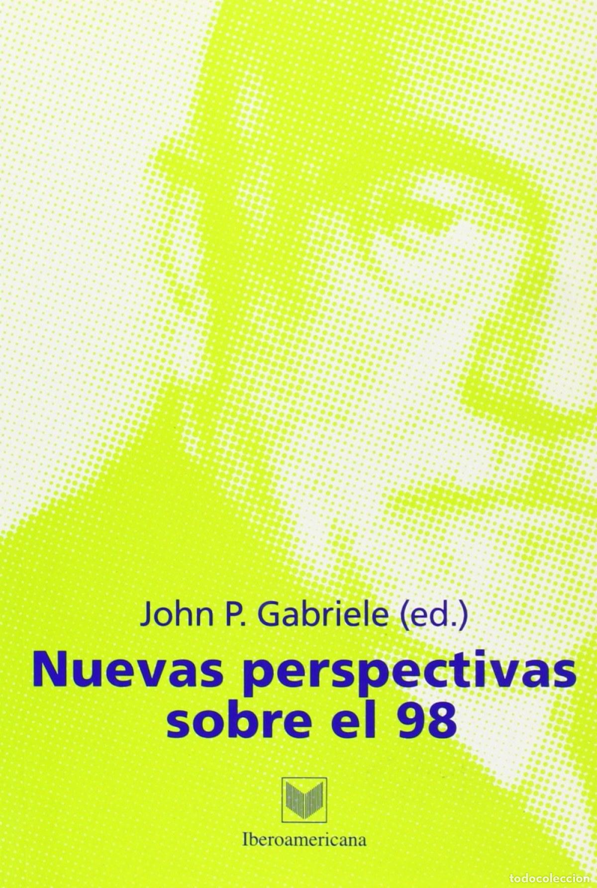 Libros: NUEVAS PERSPECTIVAS SOBRE EL 98 - GABRIELE, JOHN