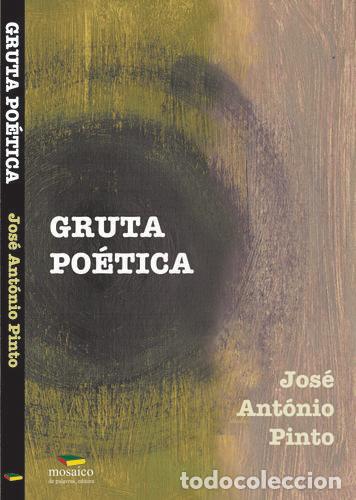 Libros: GRUTA PO&Eacute;TICA - PINTO, Jos&eacute; Ant&oacute;nio