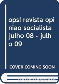 Libros: OPS! REVISTA OPINIAO SOCIALISTA JULHO 08 - JULHO 09 - AA.VV.