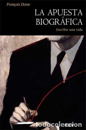Libros: LA APUESTA BIOGR&Aacute;FICA - Dosse, Fran&ccedil;ois