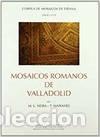 Libros: MOSAICOS ROMANOS DE VALLADOLID. CORPUES DE MOSAICOS DE ESPA&Ntilde;A. FASC&Iacute;CULO XI - Neira Jimenez, M L