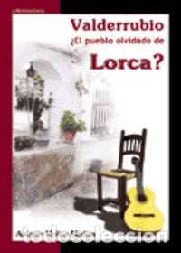 Libros: VALDERRUBIO EL PUEBLO OLVIDADO DE LORCA - MOLINA, ANTONIO