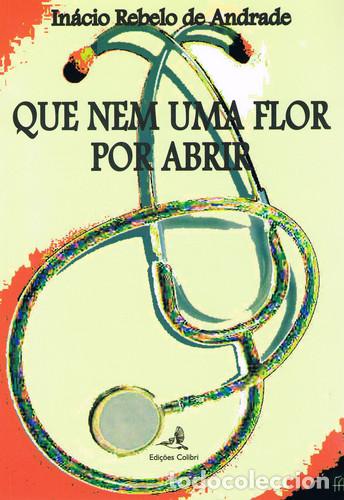 B&uuml;cher: QUE NEM UMA FLOR POR ABRIR - Rebelo de Andrade, In&aacute;cio