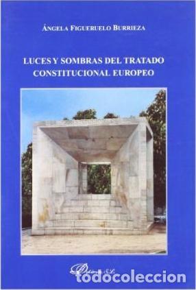Libri: LUCES Y SOMBRAS DEL TRATADO CONSTITUCIONAL EUROPEO - Figueruelo Burrieza, &Aacute;ngela