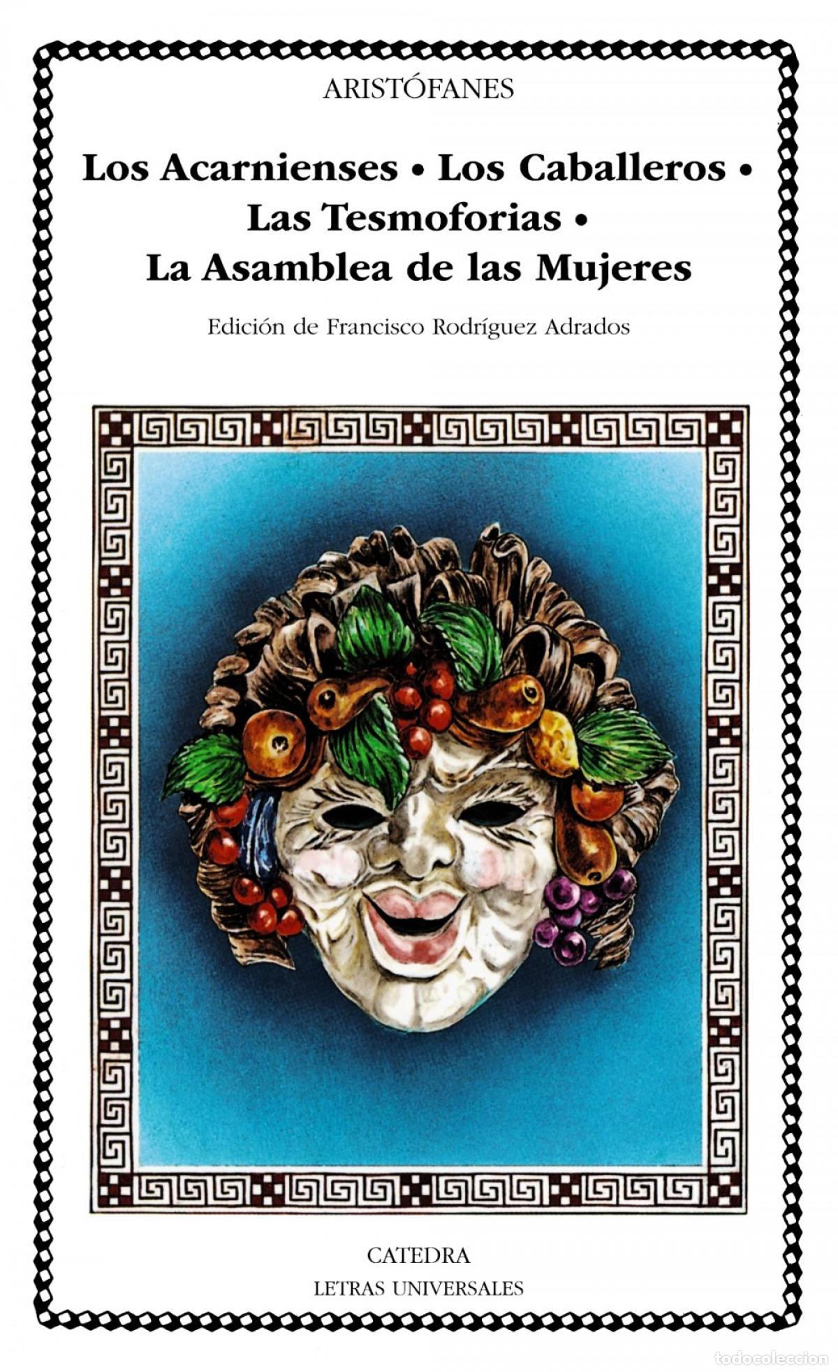 Libros: LOS ACARNIENSES; LOS CABALLEROS; LAS TESMOFORIAS; LA ASAMBLEA DE MUJERES - Arist&oacute;fanes