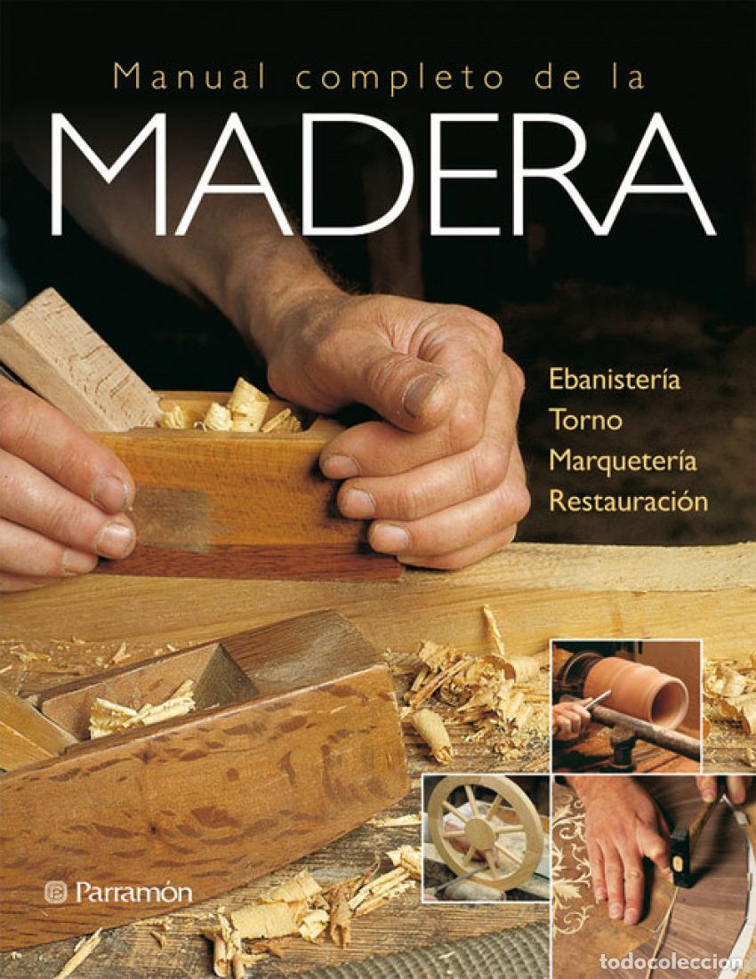 Libros: MANUAL COMPLETO DE LA MADERA - Gibert Armengol, Vicen&ccedil;