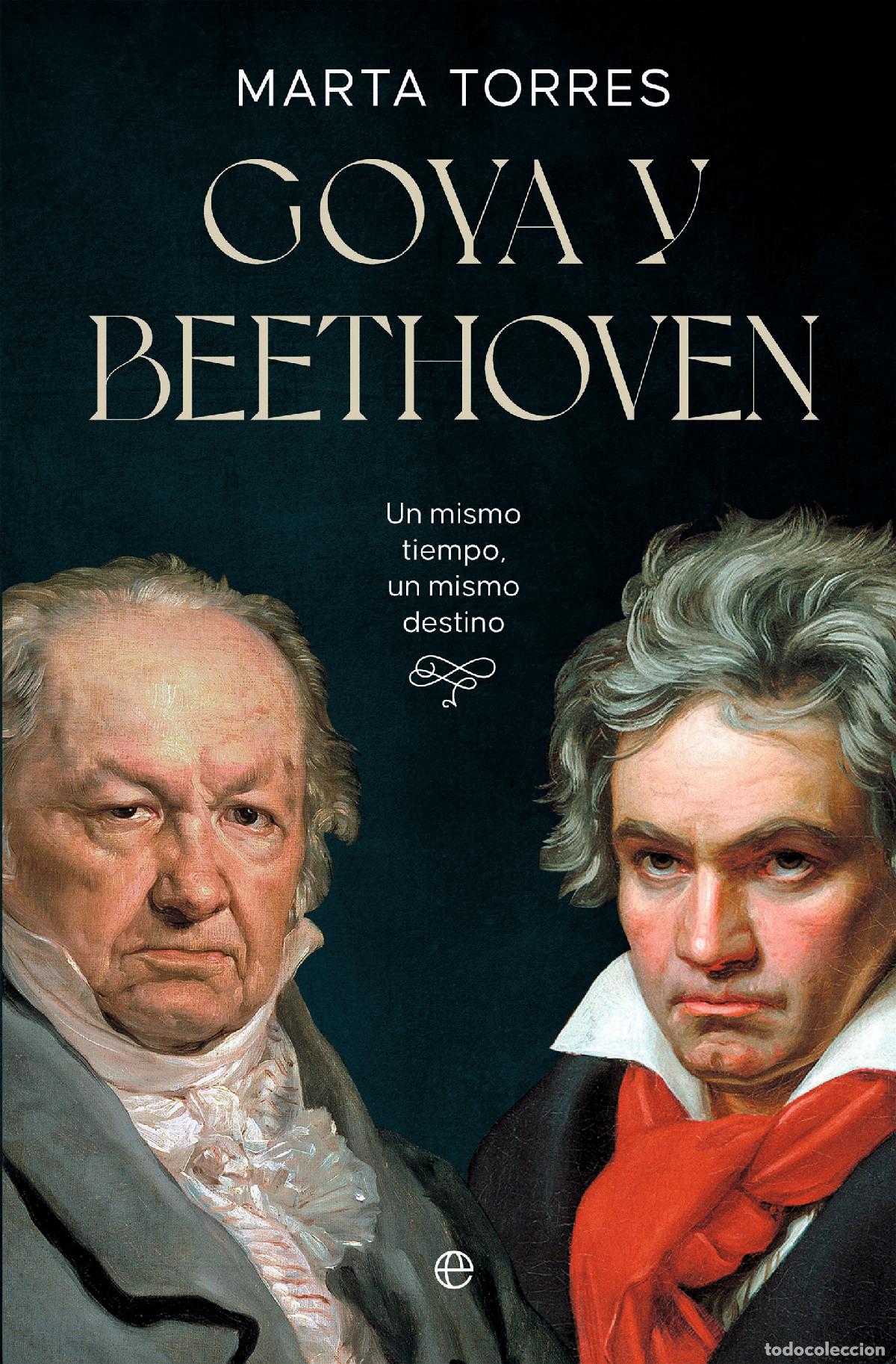 Libros: GOYA Y BEETHOVEN - Torres, Marta