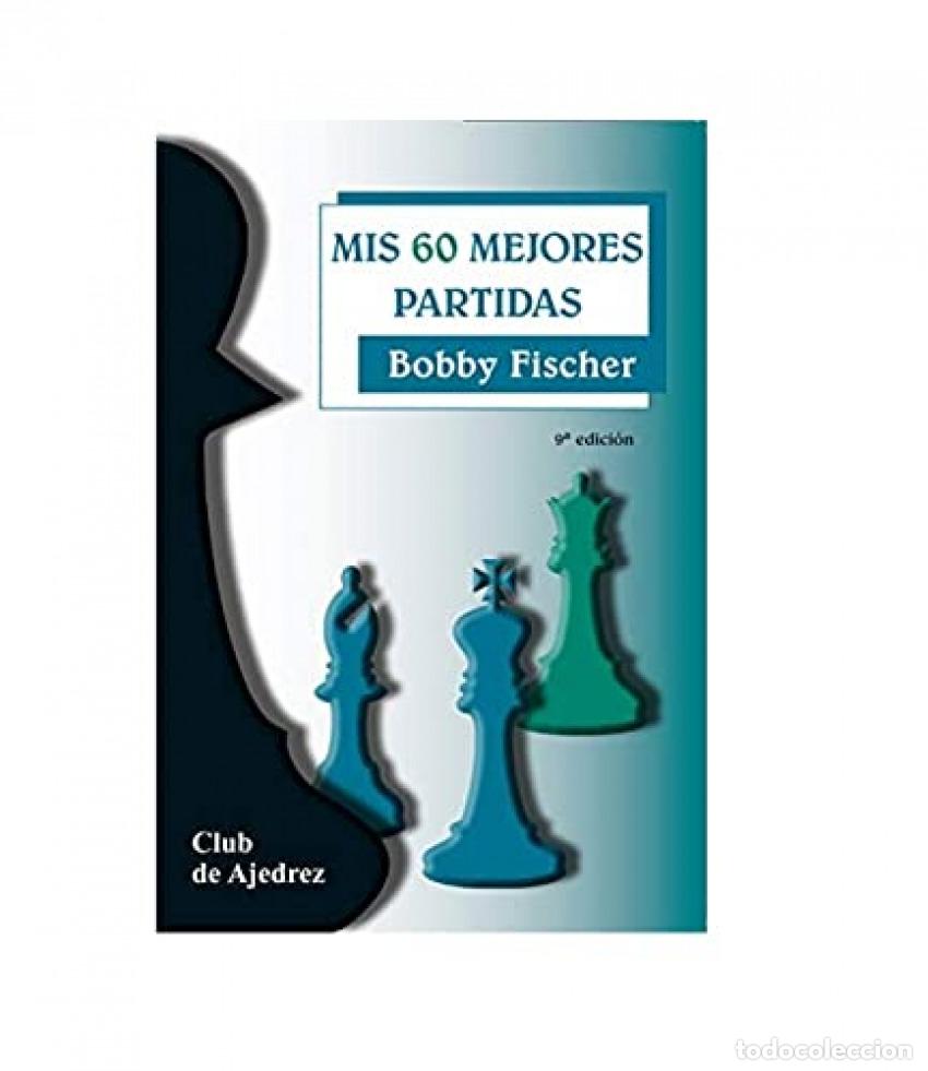 Libros: MIS 60 MEJORES PARTIDAS - Fischer, Robert