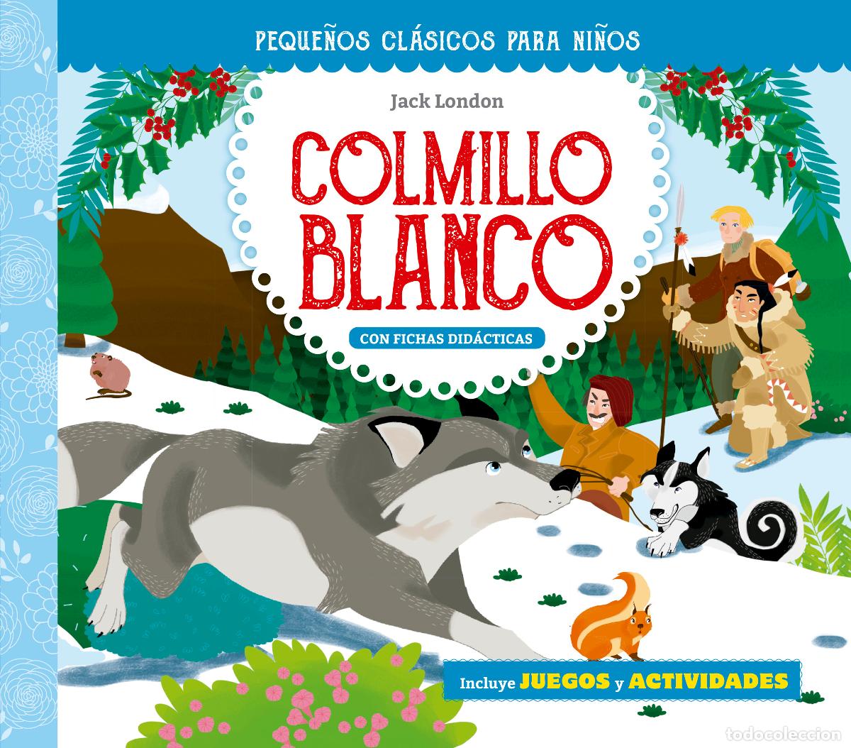 Libros: PEQUE&Ntilde;OS CL&Aacute;SICOS PARA NI&Ntilde;OS: COLMILLO BLANCO - LONDON, JACK