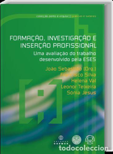 Livros: FORMA&Ccedil;&Atilde;O, INVESTIGA&Ccedil;&Atilde;O E INSER&Ccedil;&Atilde;O PROFISSIONAL - SABASTIAO, J (ORG )