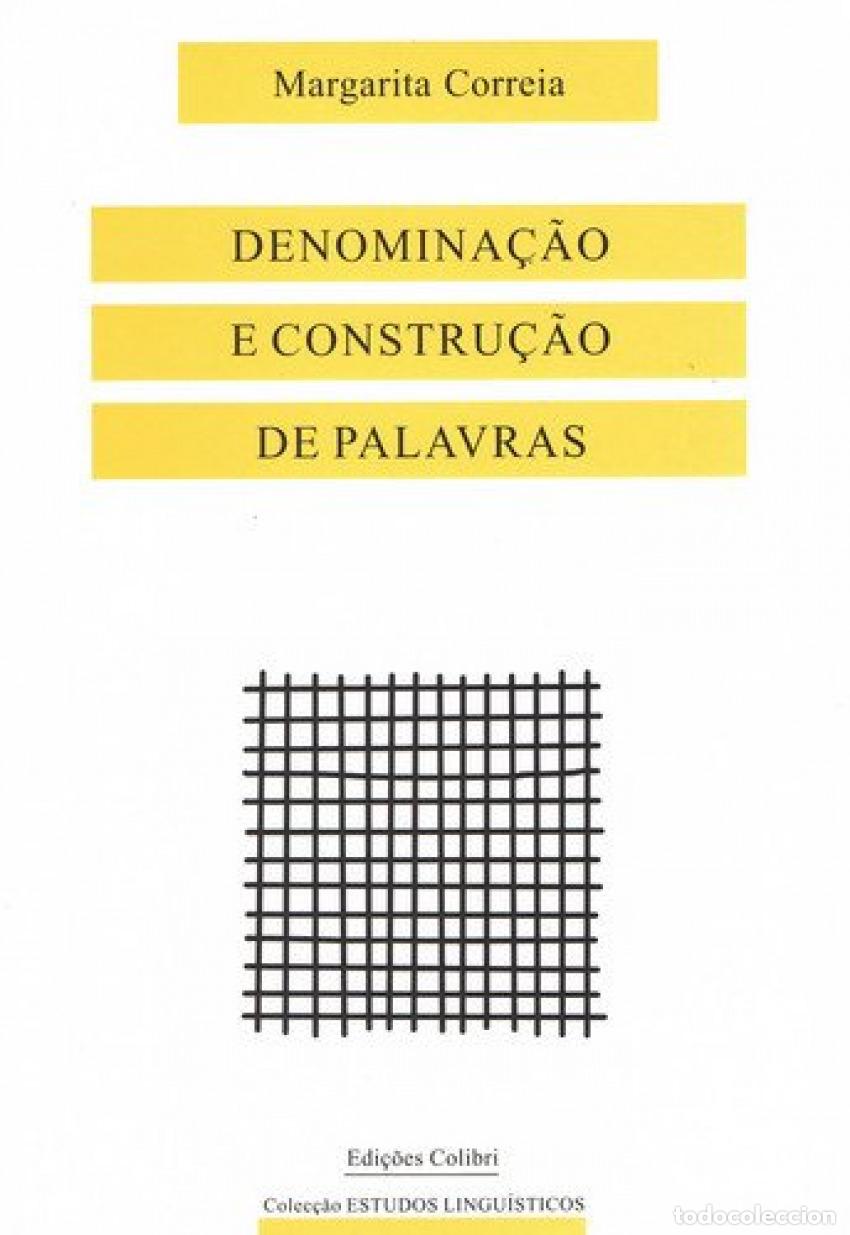 Livros: DENOMINA&Ccedil;&Atilde;O E CONSTRU&Ccedil;&Atilde;O DE PALAVRAS - O CASO DOS NOMES DE QUALIDADE EM PORTUGU&Ecirc;S. - Margarita Corre