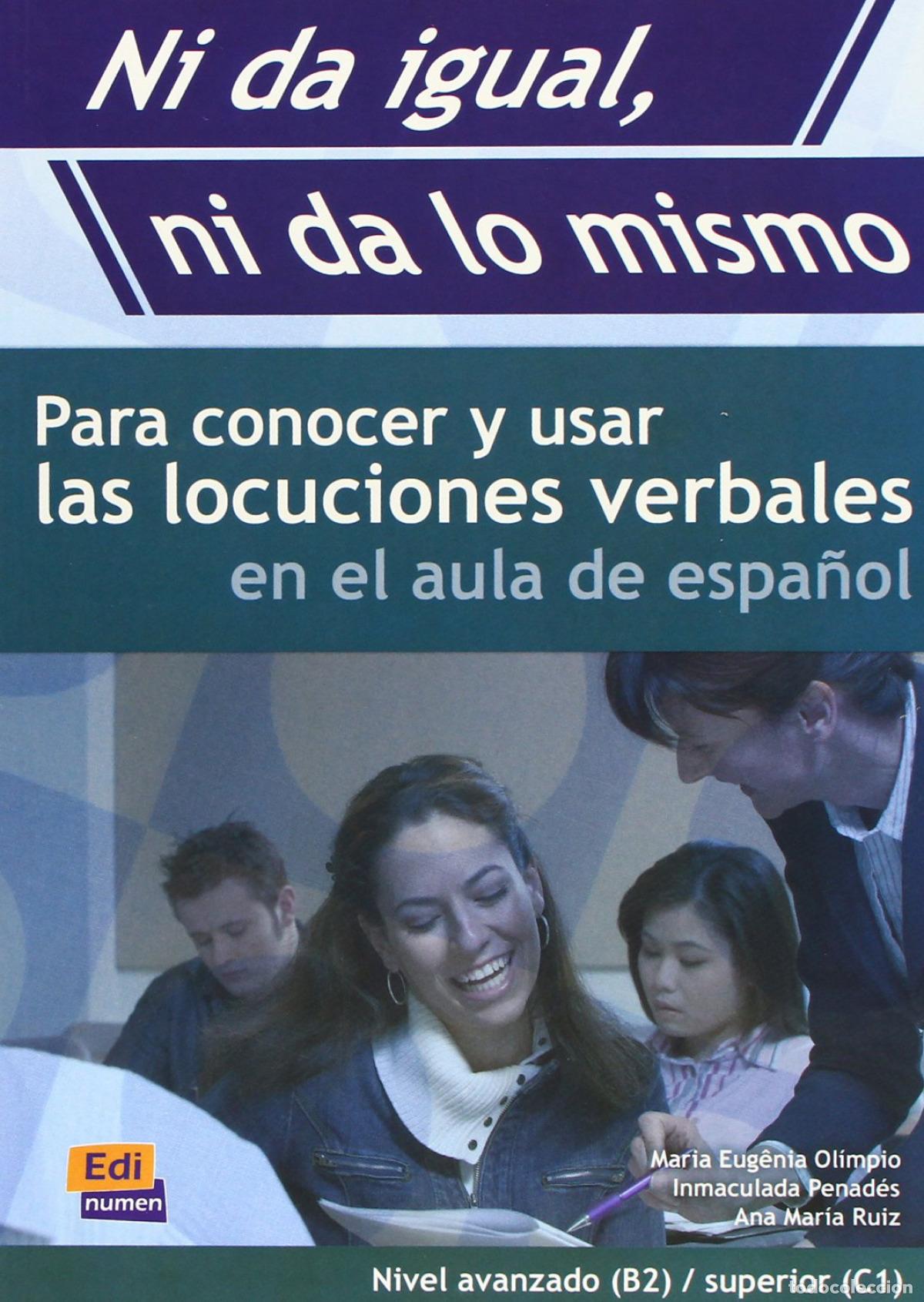 Libros: NI DA IGUAL NI DA LO MISMO.NIVEL AVANZAD(B2)/SUPERIOR(C1) - Maria Eugenia Olimpio, Inmaculada Penad&eacute;