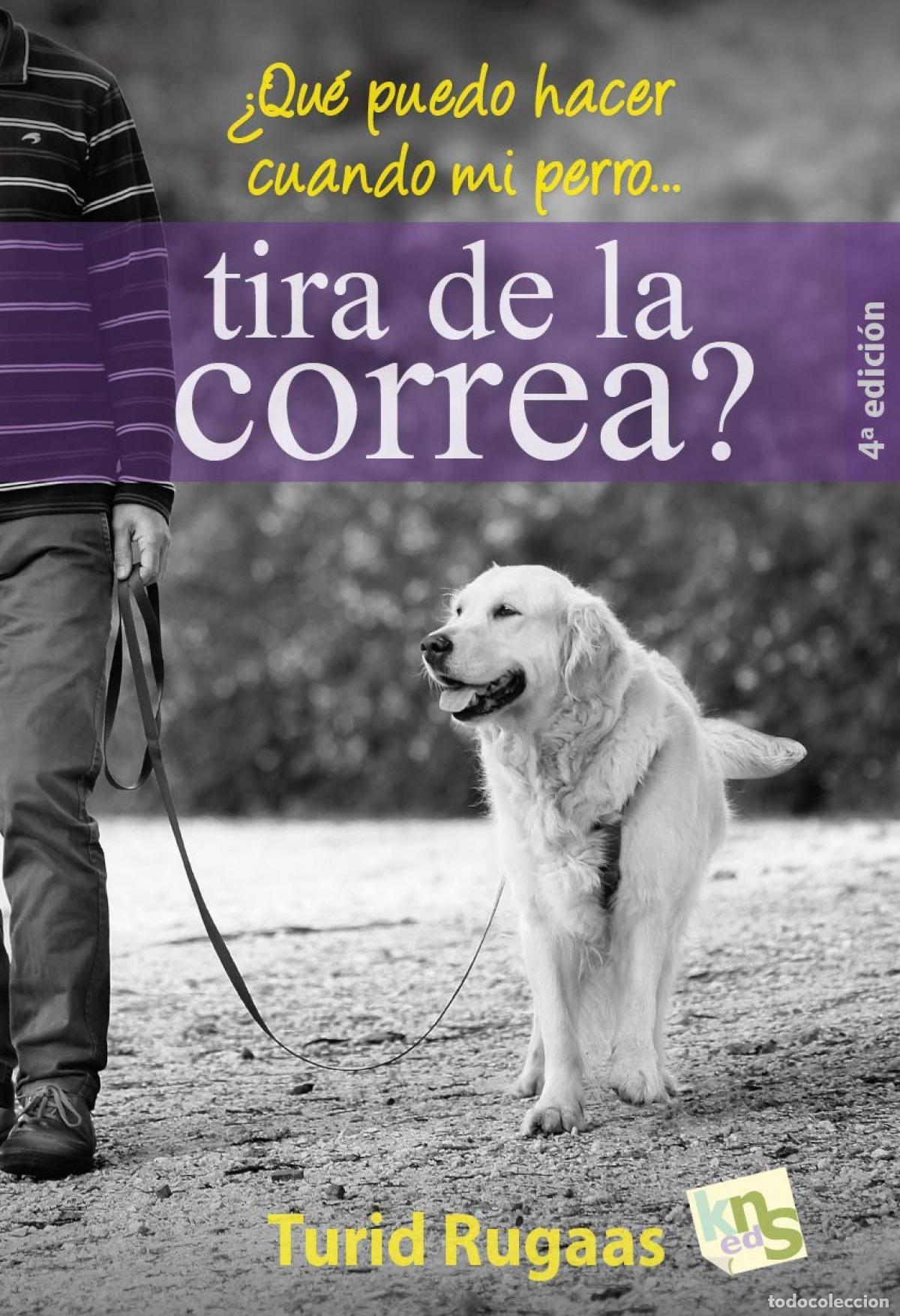Libros: &iquest;QU&Egrave; PUEDO HACER CUANDO MI PERRO TIRA DE LA CORREA? - Rugaas, Turid