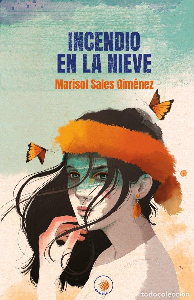 Libros: INCENDIO EN LA NIEVE - Sales Gim&eacute;nez, Marisol