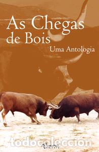 Libros: AS CHEGAS DE BOIS: UMA ANTOLOGIA - AA.VV.