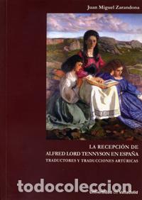 Libros: RECEPCI&Oacute;N DE ALFRED LORD TENNYSON EN ESPA&Ntilde;A: TRADUCTORES Y TRADUCCIONES ART&Uacute;RICAS, LA - Zarandona Fe