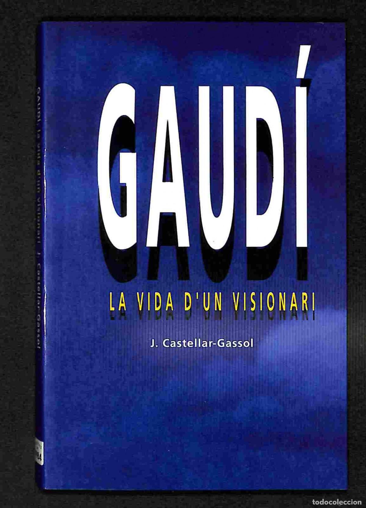 Libros: GAUD&Iacute;. LA VIDA D'UN VISIONARI - Castellar Gassol, Joan