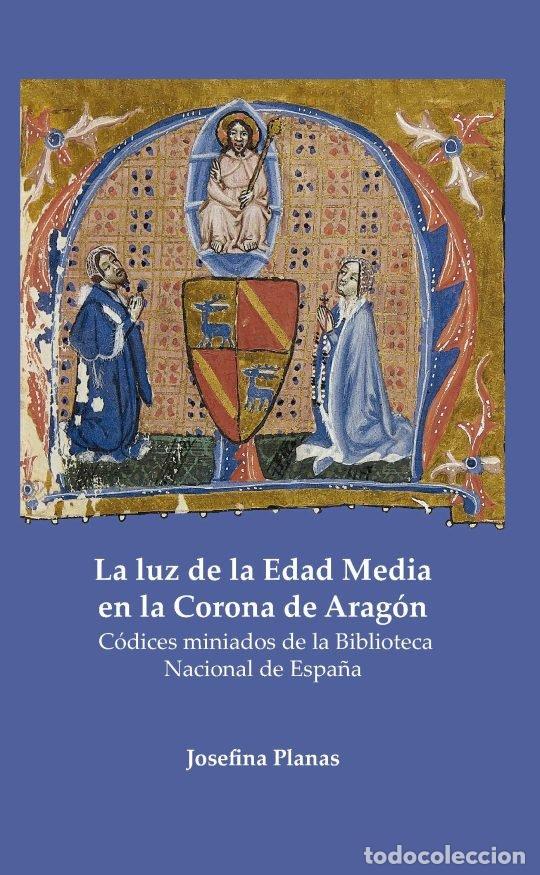 Libros: LA LUZ DE LA EDAD MEDIA EN LA CORONA DE ARAGON - PLANAS, JOSEFINA