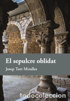 Livros: EL SEPULCRE OBLIDAT - TORT MIRALLES, JOSEP