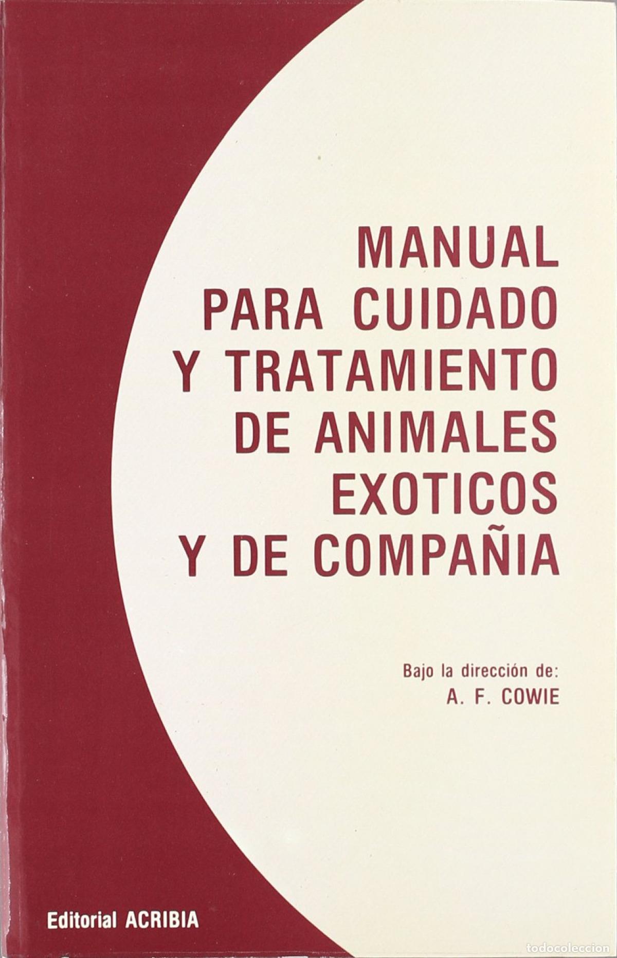 Libros: MANUAL PARA CUIDADO/TRATAMIENTO DE ANIMALES EX&Oacute;TICOS/DE COMPA&Ntilde;&Iacute;A - Cowie, A F