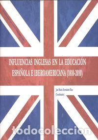 Libri: INFLUENCIAS INGLESAS EN LA EDUCACI&Oacute;N ESPA&Ntilde;OLA E IBEROAMERICA - Hern&aacute;ndez D&iacute;az, Jos&eacute; Mar&iacute;a