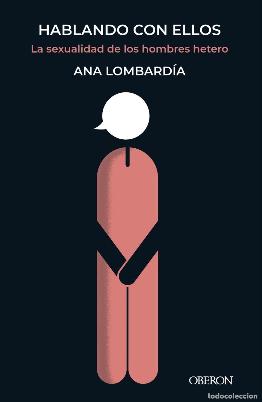 books: HABLANDO CON ELLOS. LA SEXUALIDAD DE LOS HOMBRES HETERO - Lombard&iacute;a, Ana