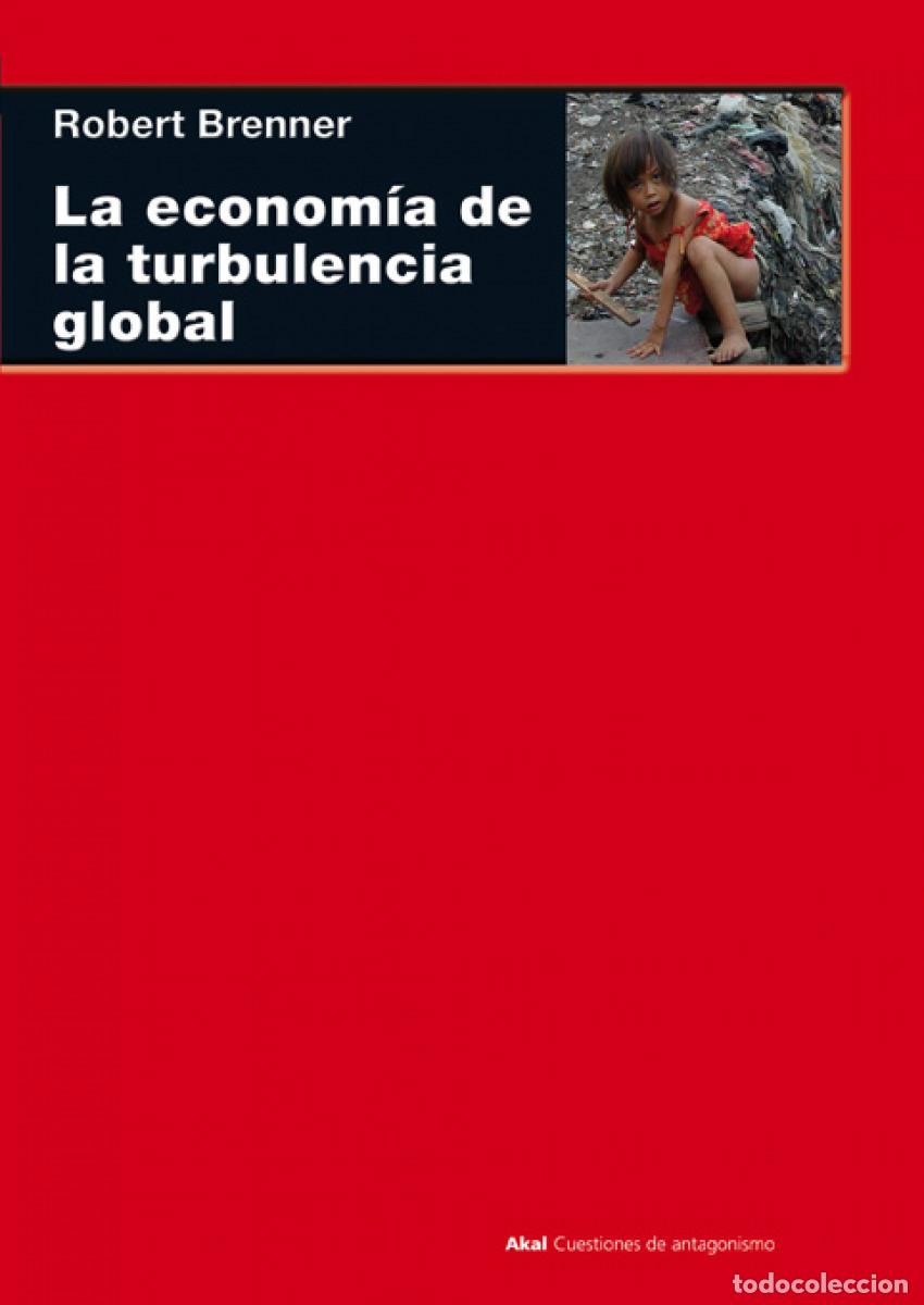books: ECONOMIA DE LA TURBULENCIA GLOBAL - BRENNER, ROBERT