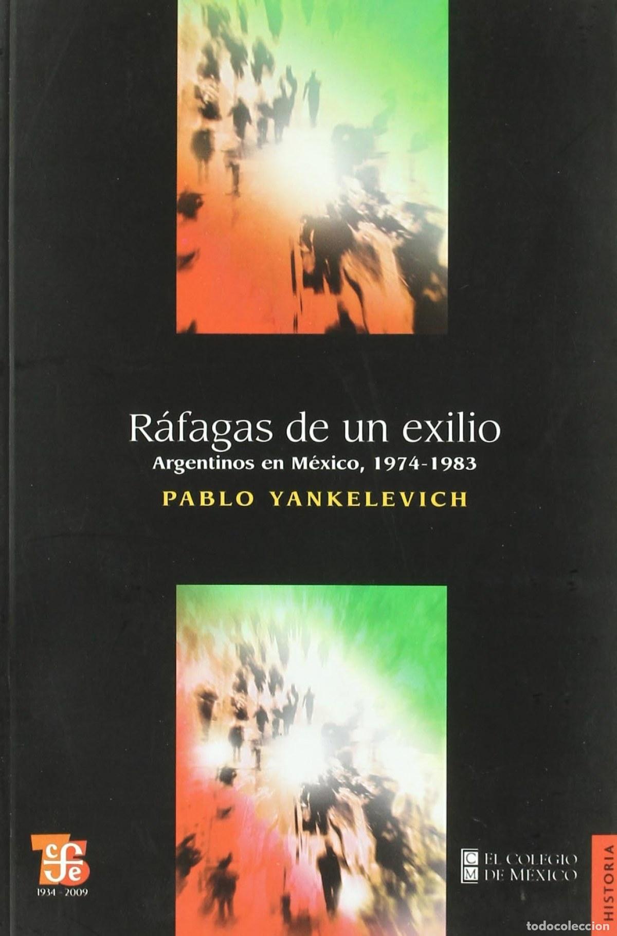 books: R&Aacute;FAGAS DE UN EXILIO. ARGENTINOS EN M&Eacute;XICO, 1974-1983 - Yankelevich, Pablo