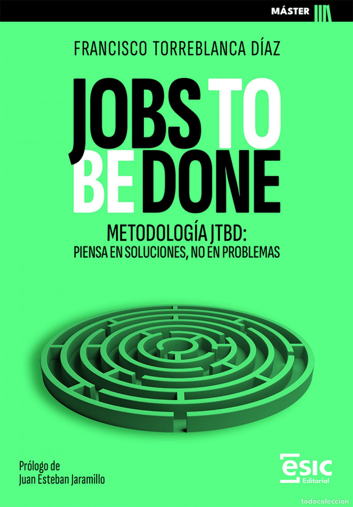 Livros: JOBS TO BE DONE - Torreblanca D&iacute;az, Francisco