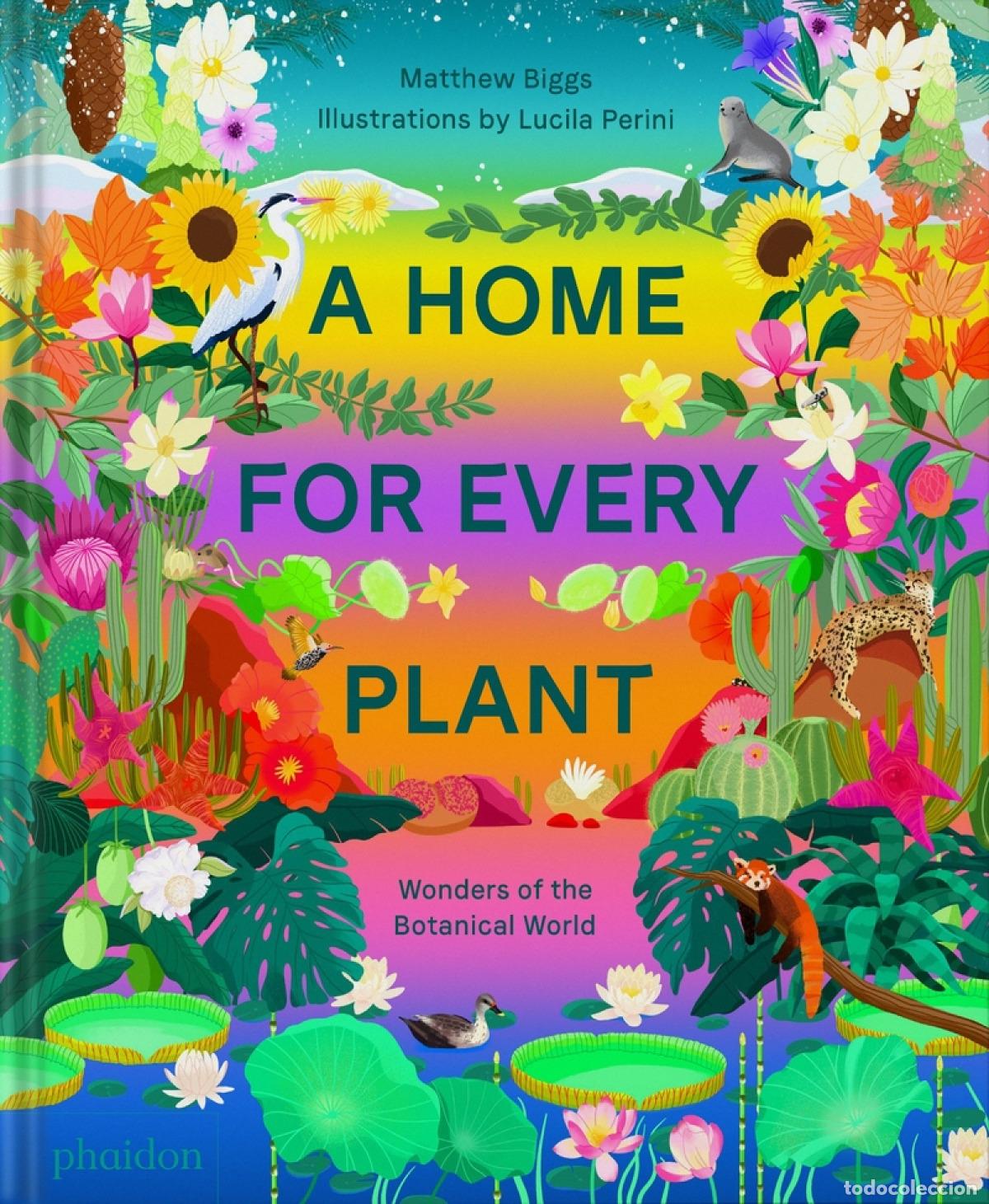 Libros: A HOME FOR EVERY PLANT WONDERS FO THE BOTANICAL WORLD - Biggs, Matthew