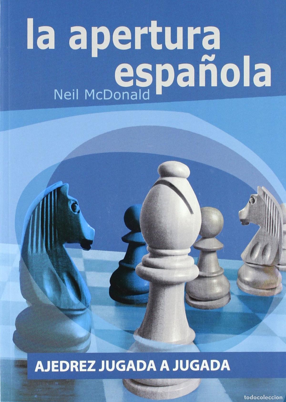 Libros: APERTURA ESPA&Ntilde;OLA: AJEDREZ JUGADA A JUGADA - MCDONALD, NEIL