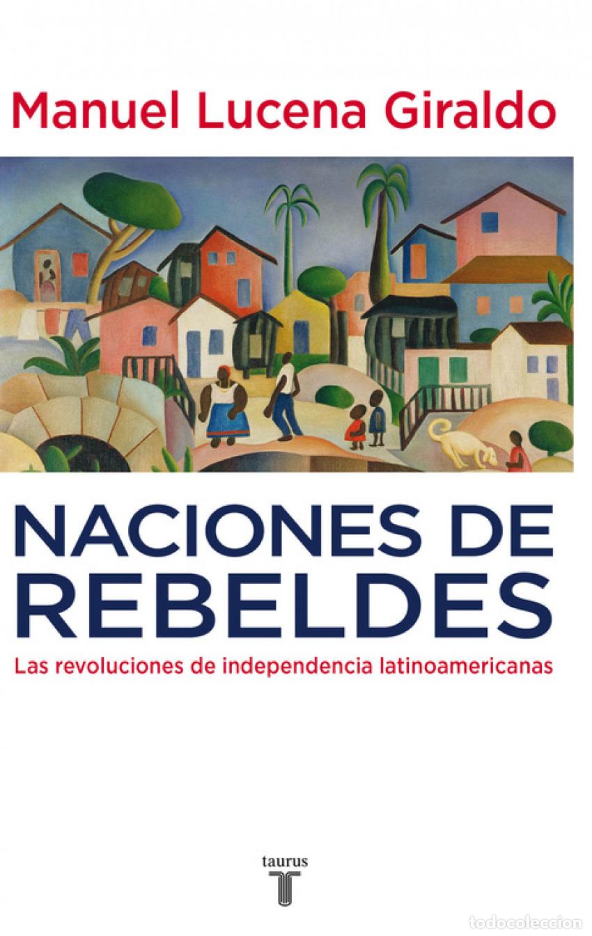 Libros: NACIONES DE REBELDES - Lucena Giraldo, Manuel